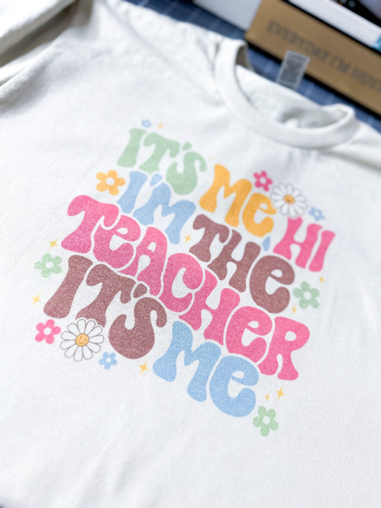 It’s Me Hi I’m The Teacher 🌼