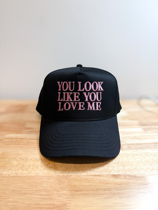 You Look Like You Love Me Hat