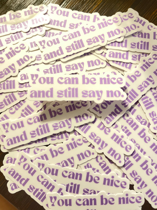 You can be nice and still say no. Sticker